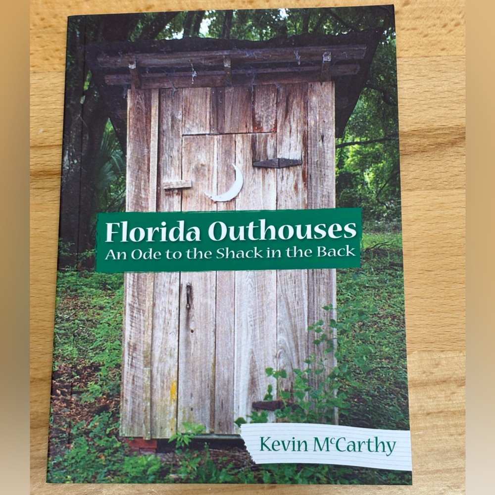 Florida Outhouses by Kevin M. McCarthy. New Trade Paperback.